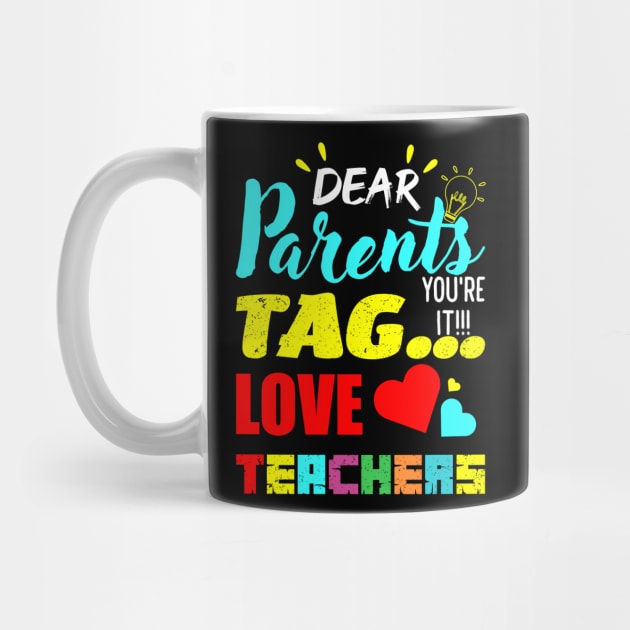 Dear Parents Tag You It Love Teachers by Mourad1984